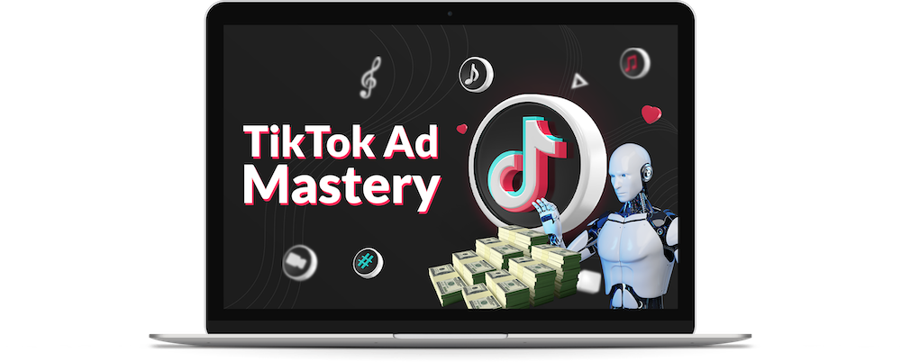 TikTok Ad Mastery Review - The Ultimate Guide to TikTok Ads